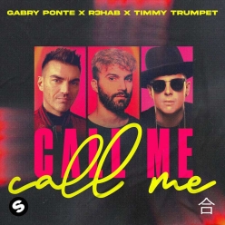 Gabry Ponte , R3hab & Timmy Trumpet - Call Me